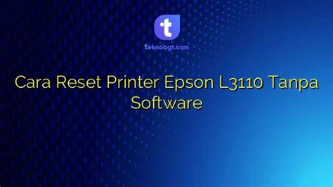 Cara Reset Printer Epson L3110 Tanpa Software