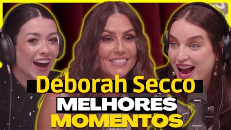 Deborah Secco Melhores Momentos Podcatsdelas Cortes Youtube