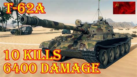 T 62A 10 Kills 6 4 K Damage Sand River World Of Tanks YouTube