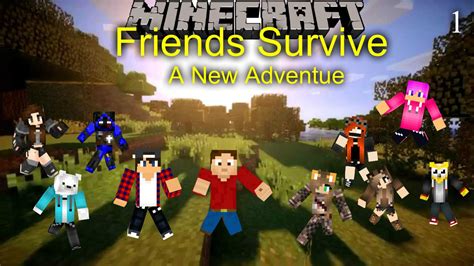 Minecraft Friends Survive A New Adventure 1 Youtube