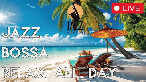 Jazz Bossa Nova Summer Essentials Chill Vibes For Your Dream Beach