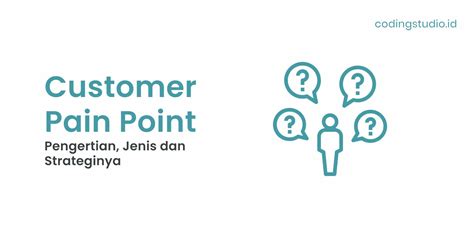 Customer Pain Point Adalah Pengertian Jenis Dan Strategi