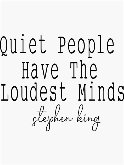 Stephen King Quiet People Have The Loudest Minds Sticker By