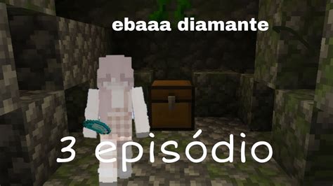 3 episódio eu achei diamante Minicraft YouTube