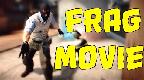 Cs Go Frag Movie Youtube