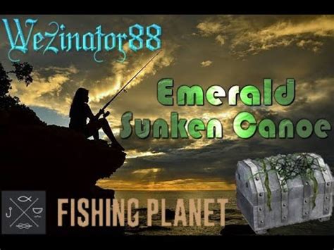 Fishing Planet Emerald Sunken Canoe Youtube