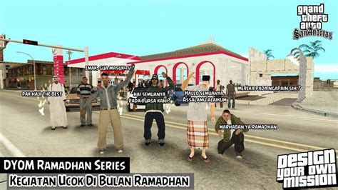 Kegiatan Ucok Di Bulan Ramadhan Gta San Andreas Dyom Eps Youtube