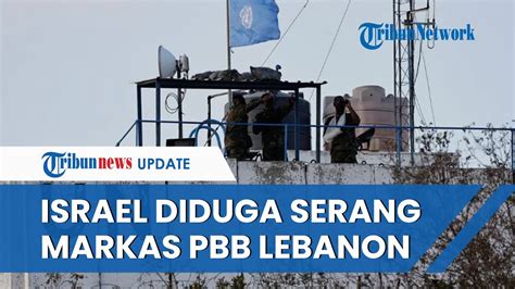 Markas Penjaga Perdamaian Pbb Di Lebanon Diserang Peluru