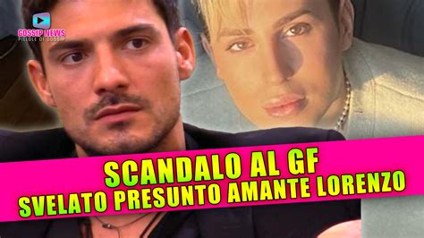 Scandalo Al Grande Fratello Svelato Il Presunto Amante Di Lorenzo