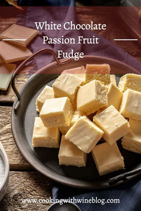 White Chocolate Passion Fruit Fudge Recipe White Chocolate Recipes