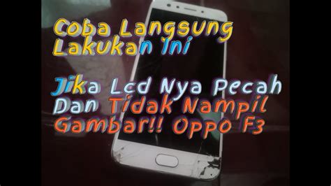 Cara Mengganti Lcd Oppo F Sederhana Youtube