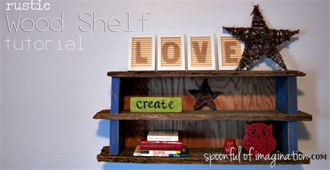 DIY Rustic Wood Shelf - Spoonful of Imagination