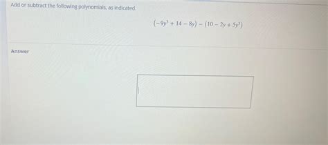 Solved Add Or Subtract The Following Polynomials As