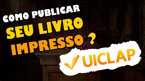 Como Publicar Um Livro Impresso Na UICLAP YouTube