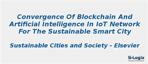 Blockchain AI In IoT Network For The Sustainable Smart City S Logix