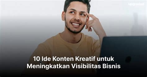 10 Ide Konten Kreatif Untuk Meningkatkan Visibilitas Bisnis