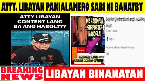 Atty Libayan Batas Natin Binanatan Ni Banatby YouTube