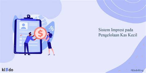 Mengetahui Apa Itu Sistem Imprest Pada Pengelolaan Kas Kecil