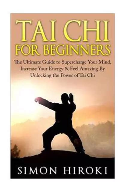 TAI CHI POUR débutants le guide ultime pour surcharger votre esprit