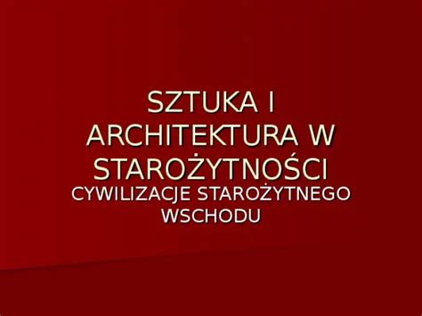 Prezentacja architektura i sztuka starożytnego egiptu i mezopotamii