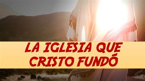 La Iglesia Que Cristo Fund Youtube