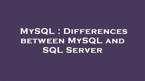 Mysql Differences Between Mysql And Sql Server Youtube