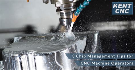 Chip Management Tips For Cnc Machine Operators Kent Cnc