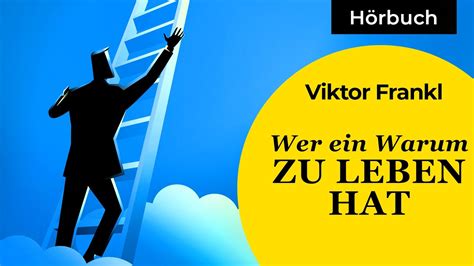 Wer Ein Warum Zu Leben Hat Lebenssinn Und Resilienz Viktor Frankl