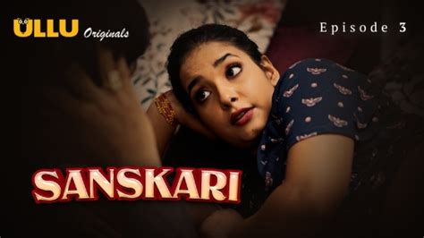 Sanskari Part S E Desi Sex Web Series Ullu Desi Sex