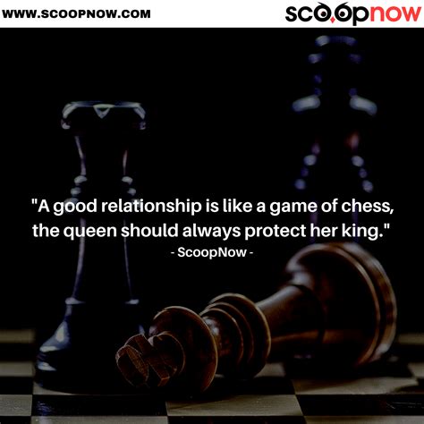 A Good Relationship Is Like A Game Of Chess The Queen Should Always