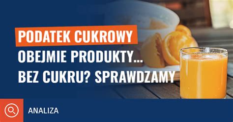 Podatek Cukrowy Obejmie Produkty Bez Cukru Sprawdzamy