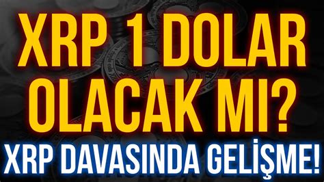 XRP COİN 1 DOLAR OLACAK MI XRP DAVASINDA ÖNEMLİ GELİŞME XRP COİN