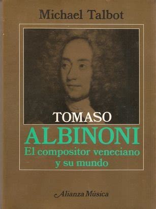 Tomaso Albinoni El Compositor Veneciano Y Su Mundo TALBOT MICHAEL