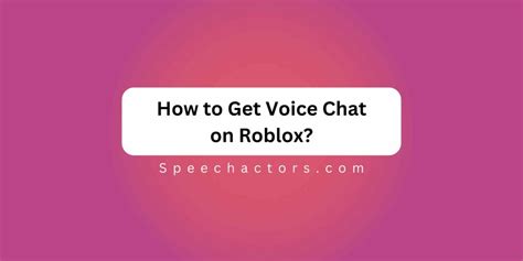 How to Get Voice Chat on Roblox?