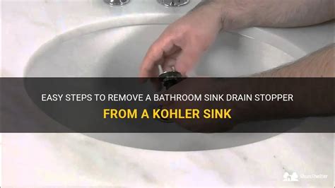 Easy Steps To Remove A Bathroom Sink Drain Stopper From A Kohler Sink