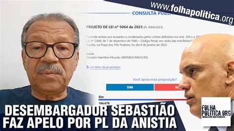 Desembargador Sebasti O Coelho Faz Apelo Por Apoio Ao Pl Que Anistia