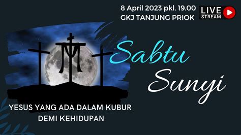 Ibadah Sabtu Sunyi 8 April 2023 19 00 GKJ Tanjung Priok YouTube