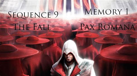 Assassin S Creed Brotherhood Sequence 9 The Fall Memory 1 Pax Romana Youtube