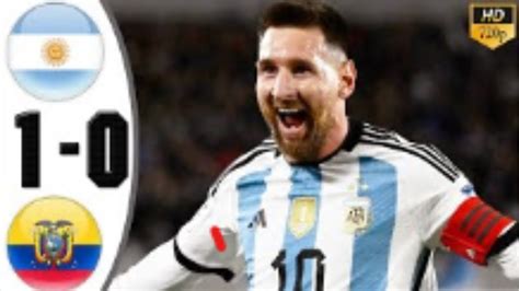 Argentina Vs Ecuador 1 0 Highlights All Goals 2023 Messi Goal YouTube