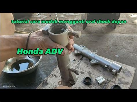 Tutorial Cara Mudah Mengganti Seal Shock Depan Honda Adv Youtube