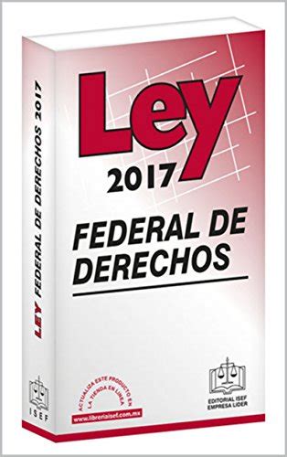 Ley Federal De Derechos 2017 Ebook Isef Ediciones Fiscales Amazon