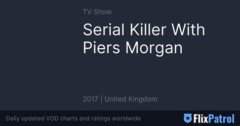 Serial Killer With Piers Morgan • FlixPatrol