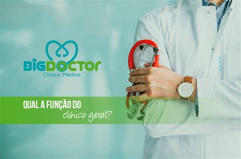 Qual A Função Do Médico - Qual a função do clínico geral? – Clínica Big Doctor