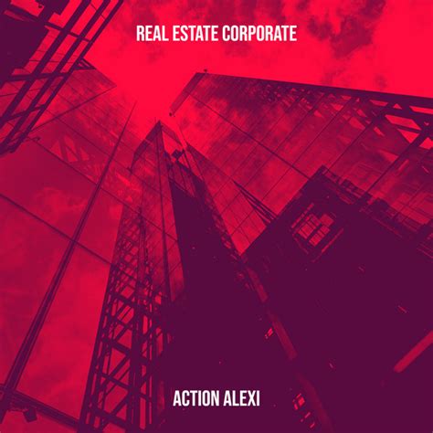 Real Estate Corporate Single By Action Alexi Spotify