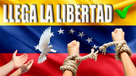 Llega La Libertad En Venezuela Youtube