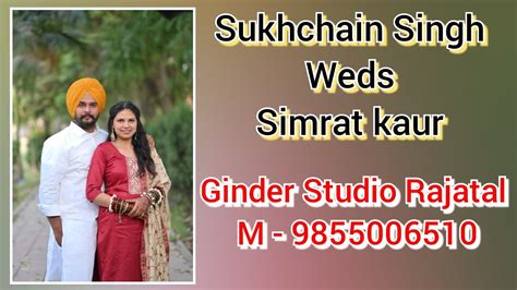 Sukhchain Singh Weds Simrat Kaur Ginder Studio Rajatal M