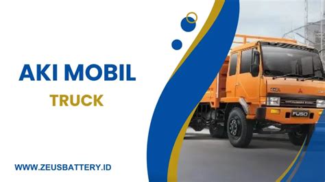 Aki Mobil Truk Terbaik Saat Ini Spesifikasi Dan Harga