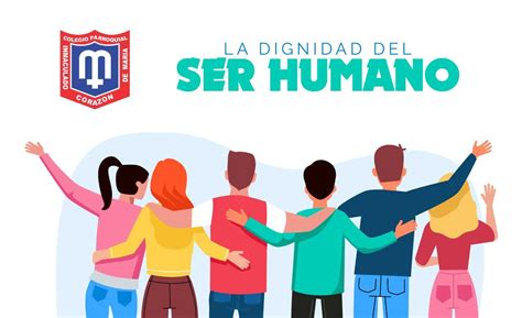 La Dignidad Del Ser Humano Colegio Parroquial Del Inmaculado Corazón