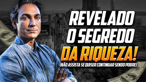 Revelado O Segredo Da Riqueza Para Tudo E Assista N O Assista Se