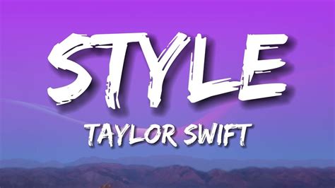 Taylor Swift - Style (Lyrics)Taylor Swift - Style (Lyrics) - YouTube